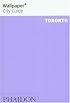 Wallpaper City Guide: Toronto (Wallpaper City Guide)