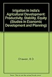 Irrigation in India's agricultural development : productivity, stability, equity