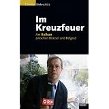 Im Kreuzfeuer: Am Balkan zwischen Br�ssel und Belgradvon "Christian Wehrsch�tz"