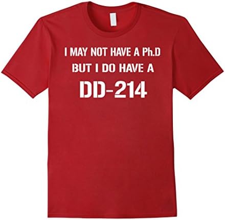 Men's I May Not Have A Phd But I Do Have a DD214 TShirt 3XL Cranberry