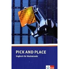 Pick and Place. Englisch f�r Mechatronik: Bausteine Englisch. Pick and Place. Lehr- und Arbeitsbuch. Englisch f�r Mechatronikberufe