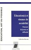 Education(s) et r�seaux de sociabilit� : Parcours de jeunes en difficult�
