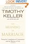 The Meaning of Marriage: Facing the Complexities of Commitment with the Wisdom of God
