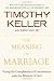 Image of The Meaning of Marriage: Facing the Complexities of Commitment with the Wisdom of God