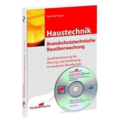 Brandschutztechnische Bau�berwachung Haustechnik: Qualit�tssicherung bei Planung und Ausf�hrung im baulichen Brandschutz