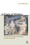  : In Praise of Wisdom: Literary And Theological Reflections on Faith And Reason