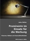 Produkt-Bild: Prominente im Einsatz f&uuml;r die Werbung: Chancen, Risiken und Auswahlmethoden