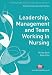 Leadership, Management and Team Working in Nursing (Transforming Nursing Practice)