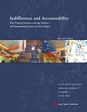 Indifference and Accountability: The United Nations and the Politics of International Justice in East Timor