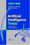 Artificial Intelligence Today: Recent Trends and Developments (Lecture Notes in Computer Science / Lecture Notes in Artificial Intelligence)