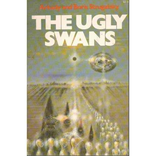 The Ugly Swans Arkady Strugatsky, Boris Strugatsky
