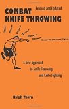 Combat Knife Throwing: A New Approach to Knife Throwing and Knife Fighting, Revised and Updated (Illustrations)