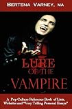 Lure of the Vampire: A Pop Culture Reference Book of Lists, Websites and Very Personal Essays
