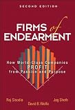 Firms of endearment : how world-class companies profit from passion and purpose