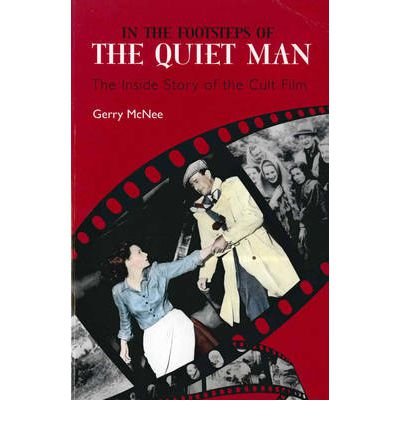 [(In the Footsteps of the Quiet Man: The Inside Story of the Cult Film)] [Author: Gerry McNee] published on (March, 2008)