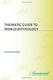 Thematic Guide to World Mythology (Thematic Guides to Literature)