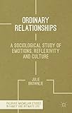Ordinary relationships : a sociological study of emotions, reflexivity and culture