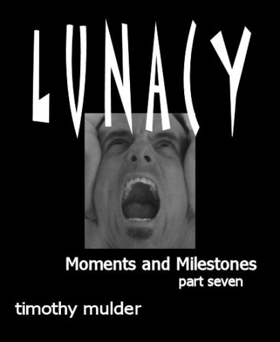 Lunacy - Moments and Milestones (Part Seven)
