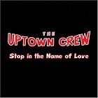 Stop In The Name Of Love by Uptown Crew and Stop In The Name Of Love