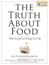 The Truth About Food: What You Eat Can Change Your Life