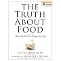 The Truth About Food: What You Eat Can Change Your Life