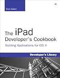 The iPad Developer's Cookbook (Developer's Library)