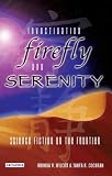 Investigating Firefly and Serenity : science fiction on the frontier