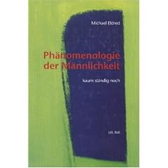 Ph�nomenologie der M�nnlichkeit. kaum st�ndig noch