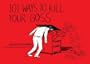 101 Ways to Kill Your Boss