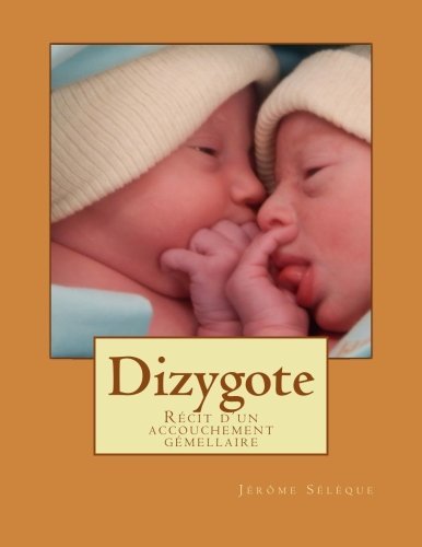 Dizygote: Récit d'un accouchement gémellaire (French Edition)
