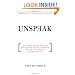 Unspeak: How Words Become Weapons, How Weapons Become a Message, and How That Message Becomes Reality