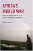 Africa's World War : Congo, the Rwandan Genocide, and the Making of a Continental Catastrophe