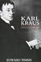 Karl Kraus: Apocalyptic Satirist: Culture and Catastrophe in Habsburg Vienna
