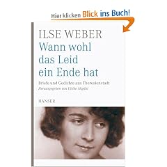 Wann wohl das Leid ein Ende hat: Briefe und Gedichte aus Theresienstadt