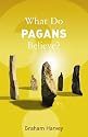 What Do Pagans Believe? (What Do We Believe)