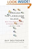 Through the Language Glass: Why the World Looks Different in Other Languages