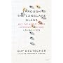 Through the Language Glass: Why the World Looks Di&hellip by Guy Deutscher