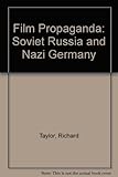 Film propaganda : Soviet Russia and Nazi Germany
