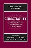 Cambridge History of Christianity: Early Medieval Christianities, C.600-c.1100 (Cambridge History of Christianity)