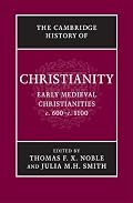 Cambridge History of Christianity: Volume 3, Early Medieval Christianities, c.600-c.1100 (Cambridge History of Christianity)