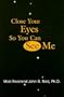 Close Your Eyes So You Can See Me