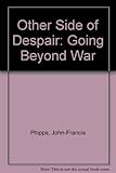 The other side of despair : going beyond war