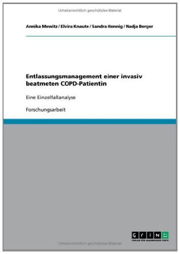 Entlassungsmanagement einer invasiv beatmeten COPD-Patientin: Eine Einzelfallanalyse (German Edition)