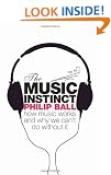 The Music Instinct: How Music Works and Why We Can't Do Without It