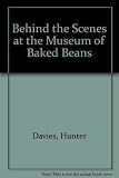 Behind the scenes at the Museum of Baked Beans : my search for Britain's maddest museums