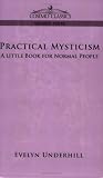 PRACTICAL MYSTICISM: A Little Book for Normal People
