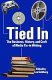 Tied In: The Business, History and Craft of Media Tie-In Writing