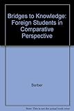 Bridges to knowledge : foreign students in comparative perspective