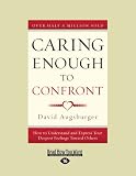 Caring Enough to Confront: How to Understand and Express Your Deepest Feelings Toward Others