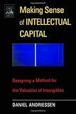 Making Sense of Intellectual Capital: Designing a Method for the Valuation of Intangibles